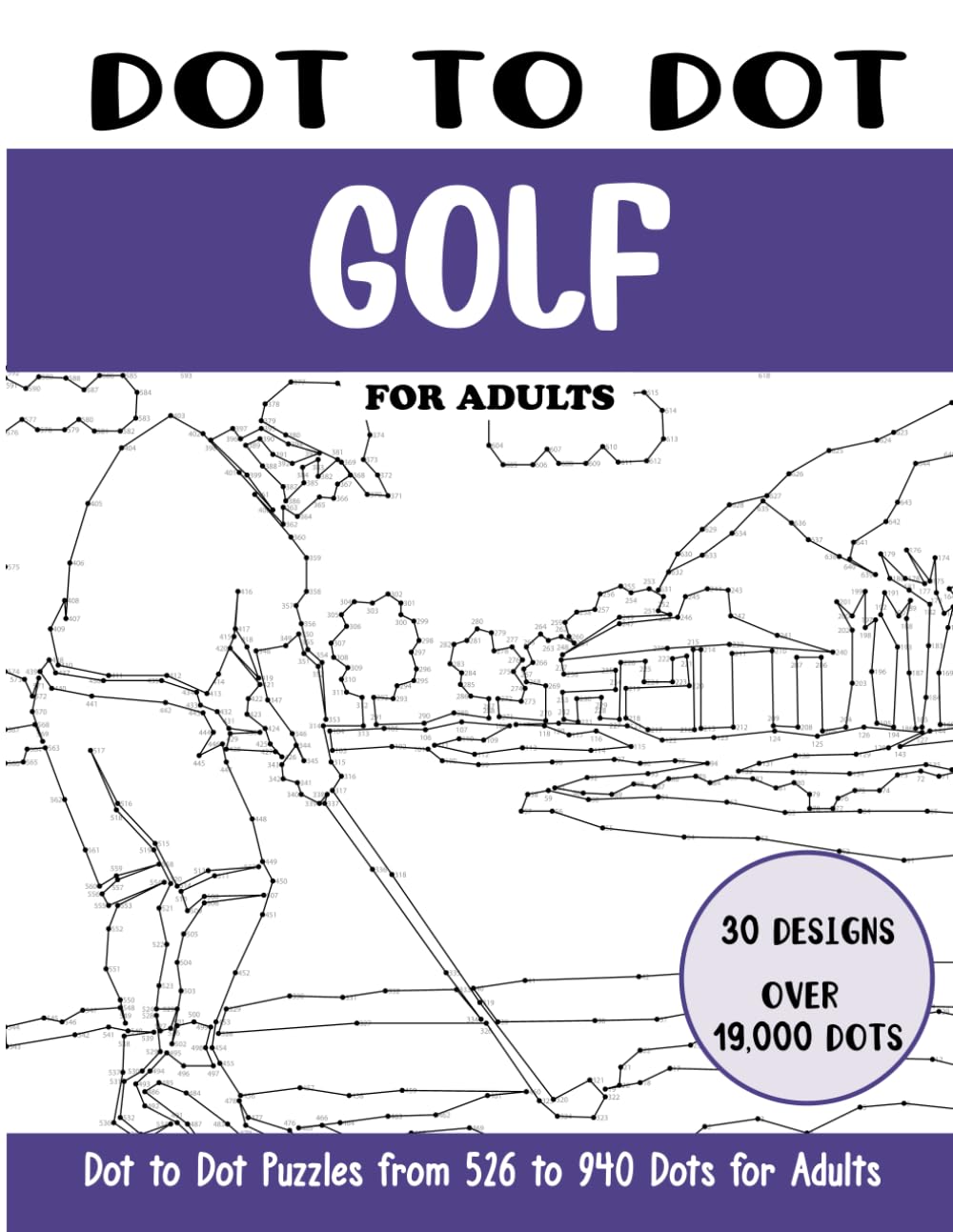 Dot to Dot Golf for Adults: Golf Connect the Dots Book for Adults (Over 19000 dots) (Dot to Dot Books for Adults)