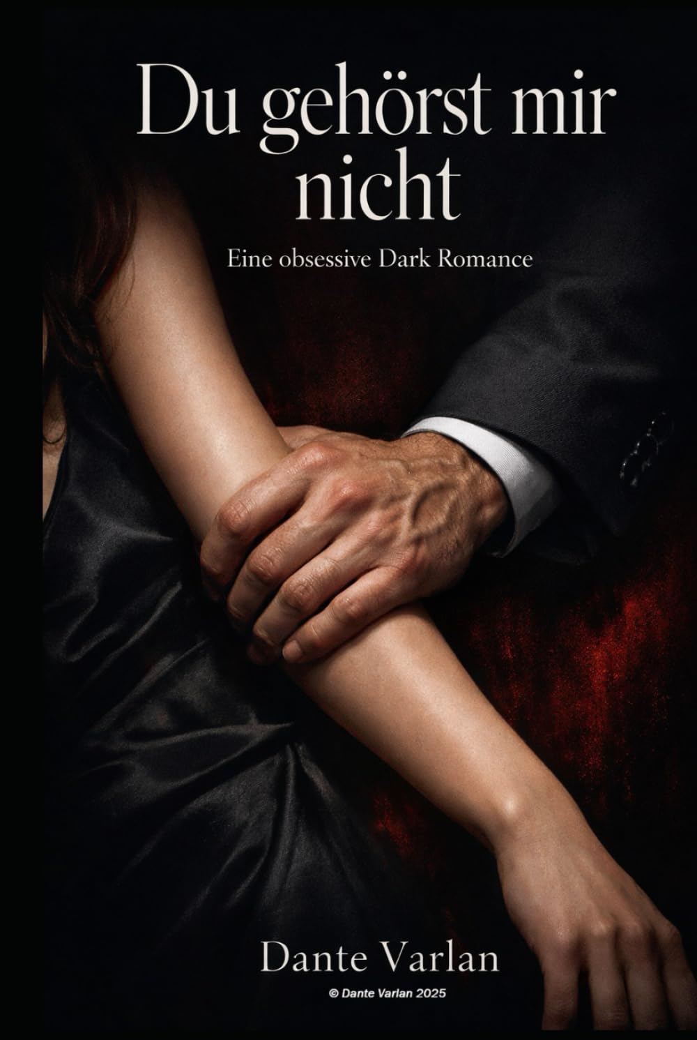 Du gehörst mir nicht: Eine obsessive Dark Romance