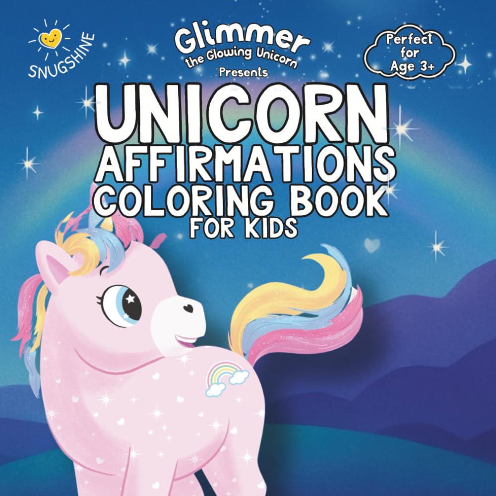 Unicorn Affirmation Coloring Book for Kids: To Develop Confidence, Imagination & Self-Esteem for Boys and Girls Ages 3–8 — Featuring Glimmer the ... ... ‘glimmers’ to (Glimmer the Glowing Unicorn)
