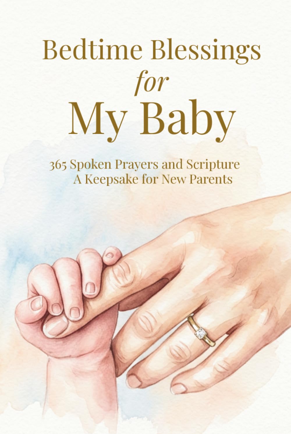 Bedtime Blessings for My Baby: 365 Spoken Prayers and Scripture - A Keepsake for New Parents (Praying Blessings Over Our Children)