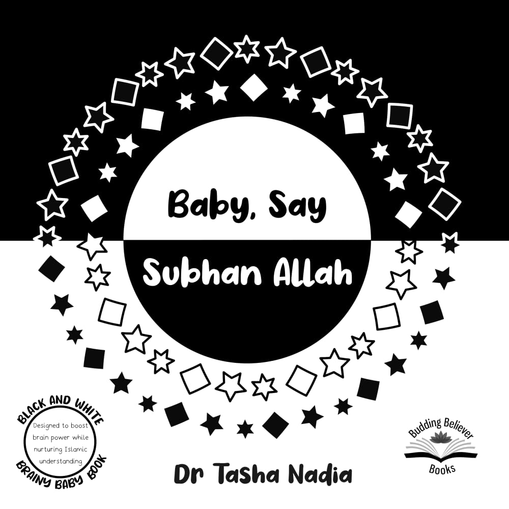 Baby, Say Subhan Allah: (Black and White Brainy Baby Book: boost brain power, while nurturing Islamic understanding) (Brainy Baby: Books for Muslim Babies and Toddlers)