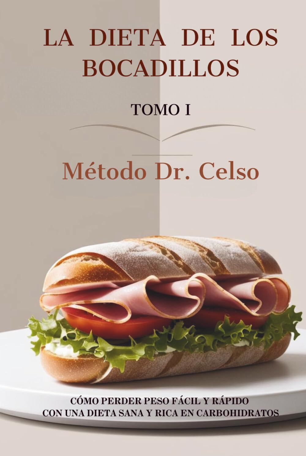 LA DIETA DE LOS BOCADILLOS - Tomo I: Método Dr. Celso
