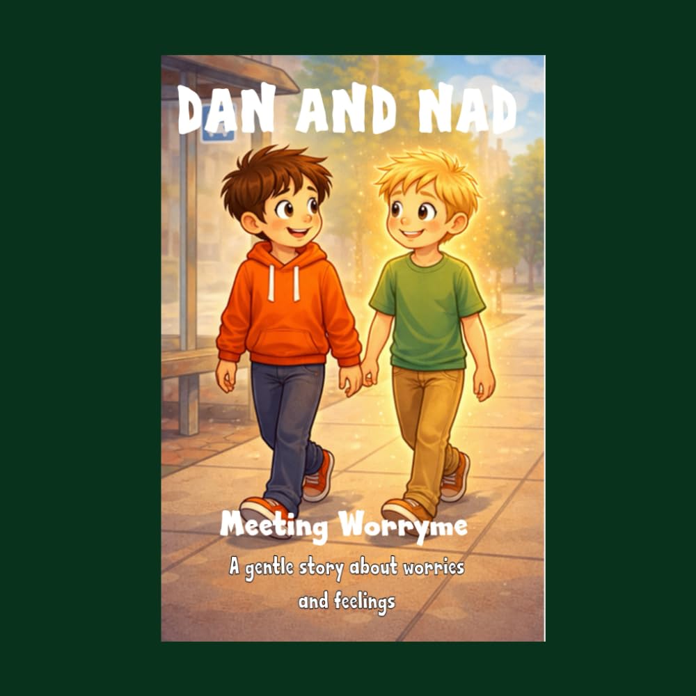 Dan and Nad - Meeting Worryme: Meeting Worryme: A Gentle Story About Worry and Feelings