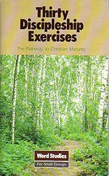 Paperback Thirty Discipleship Exercises: The Pathway to Christian Maturity (Word Studies for Small Groups) Book