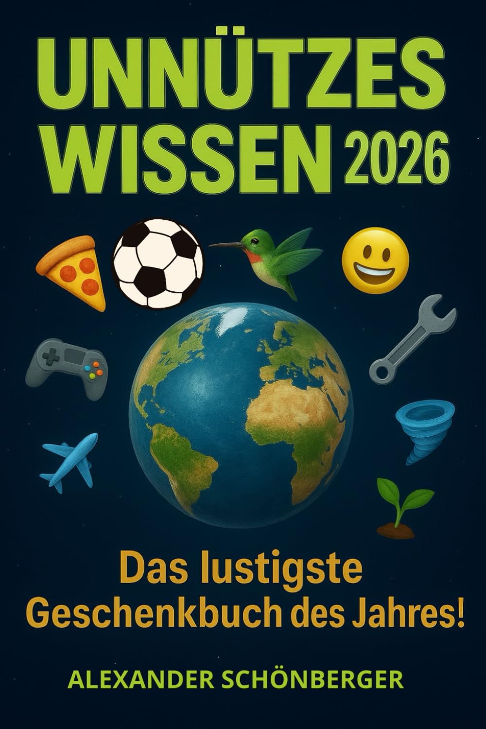 Unnützes Wissen 2026 – Das lustigste Geschenkbuch des Jahres!: 365 verrückte, spannende & erstaunliche Fakten zum Lachen, Staunen & Weitererzählen