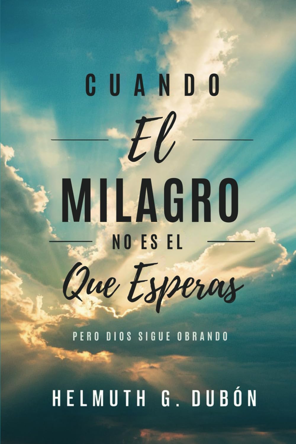 Cuando el milagro no es el que esperas… pero Dios sigue obrando