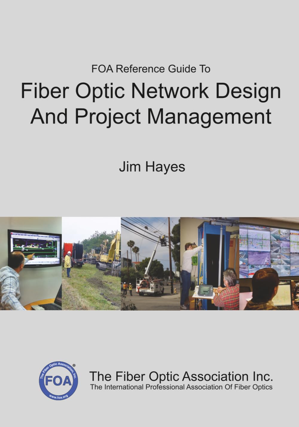 The FOA Reference Guide To Fiber Optic Network Design And Project Management (FOA Reference Textbooks On Fiber Optics)