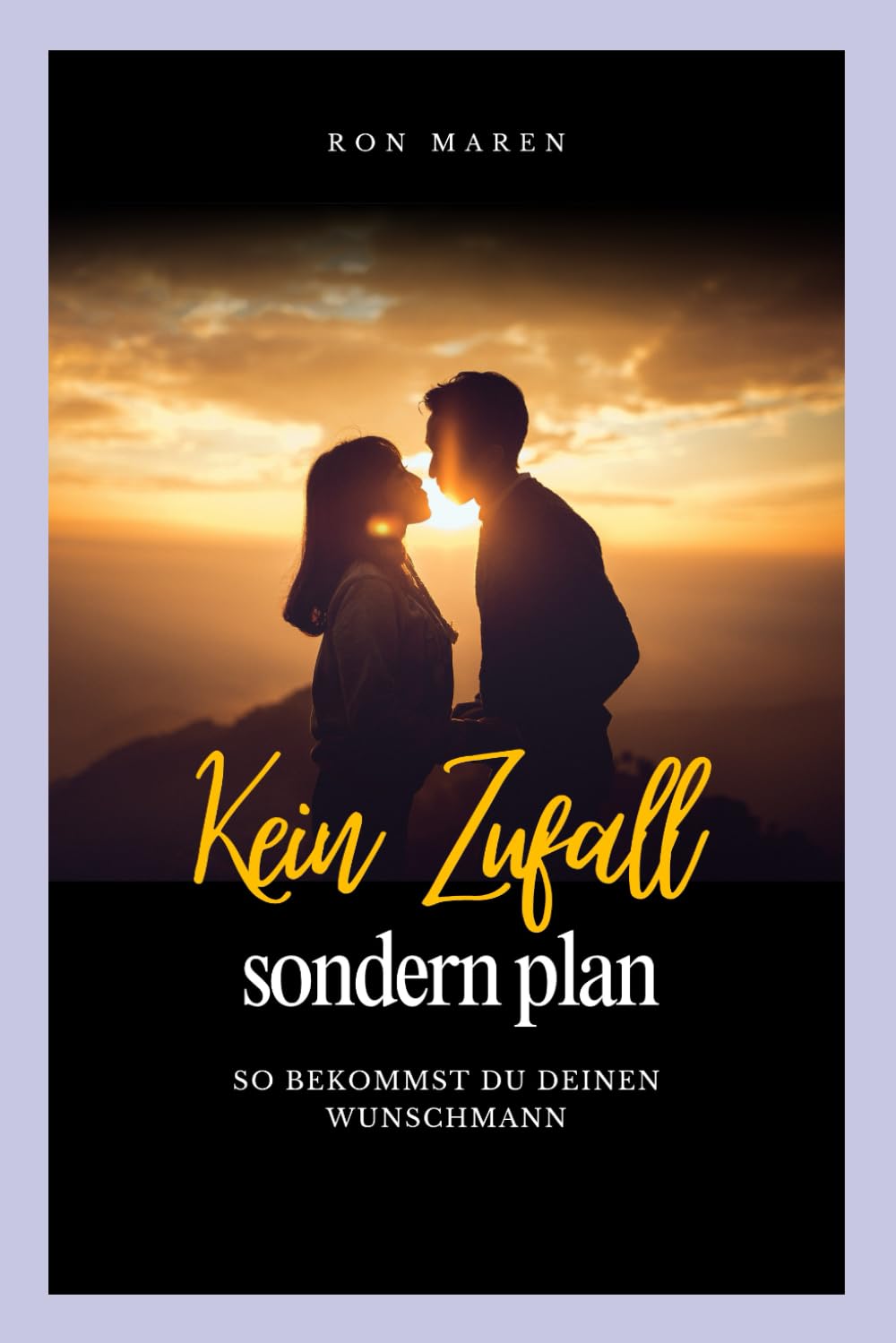 Kein Zufall, sondern Plan: So bekommst du deinen Wunschmann