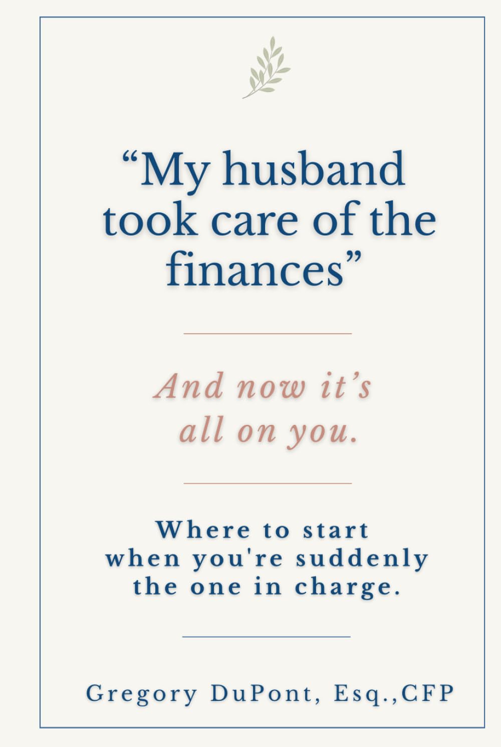 “My husband took care of the finances”: And now it’s all on you. Where to start when you're suddenly the one in charge.