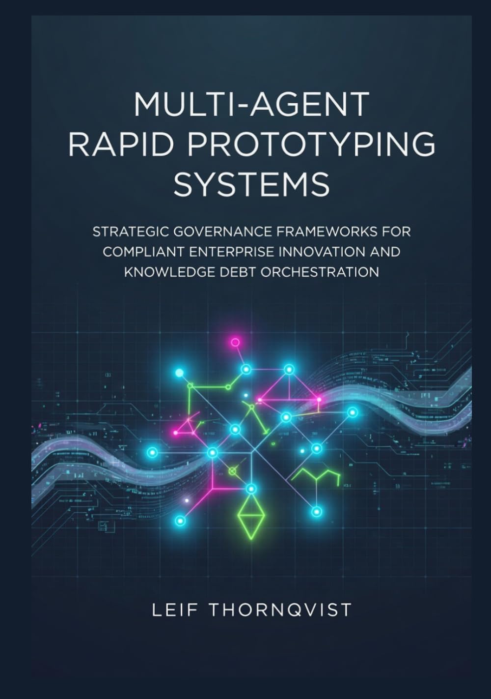 Multi-Agent Rapid Prototyping Systems: Strategic Governance Frameworks for Compliant Enterprise Innovation and Knowledge Debt Orchestration