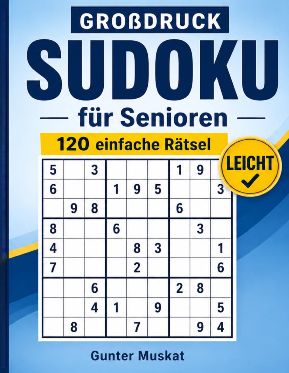Großdruck Sudoku für Senioren: 120 einfache und entspannende Rätsel – extra große Kästchen für komfortables Rätseln (Sudoku für Senioren – Großdruck Reihe)