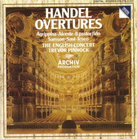 George Frideric Handel: Overtures - Alceste / Agrippina / Il Pastor Fido / Saul / Teseo / Samson - The English Concert / Trevor Pinnock