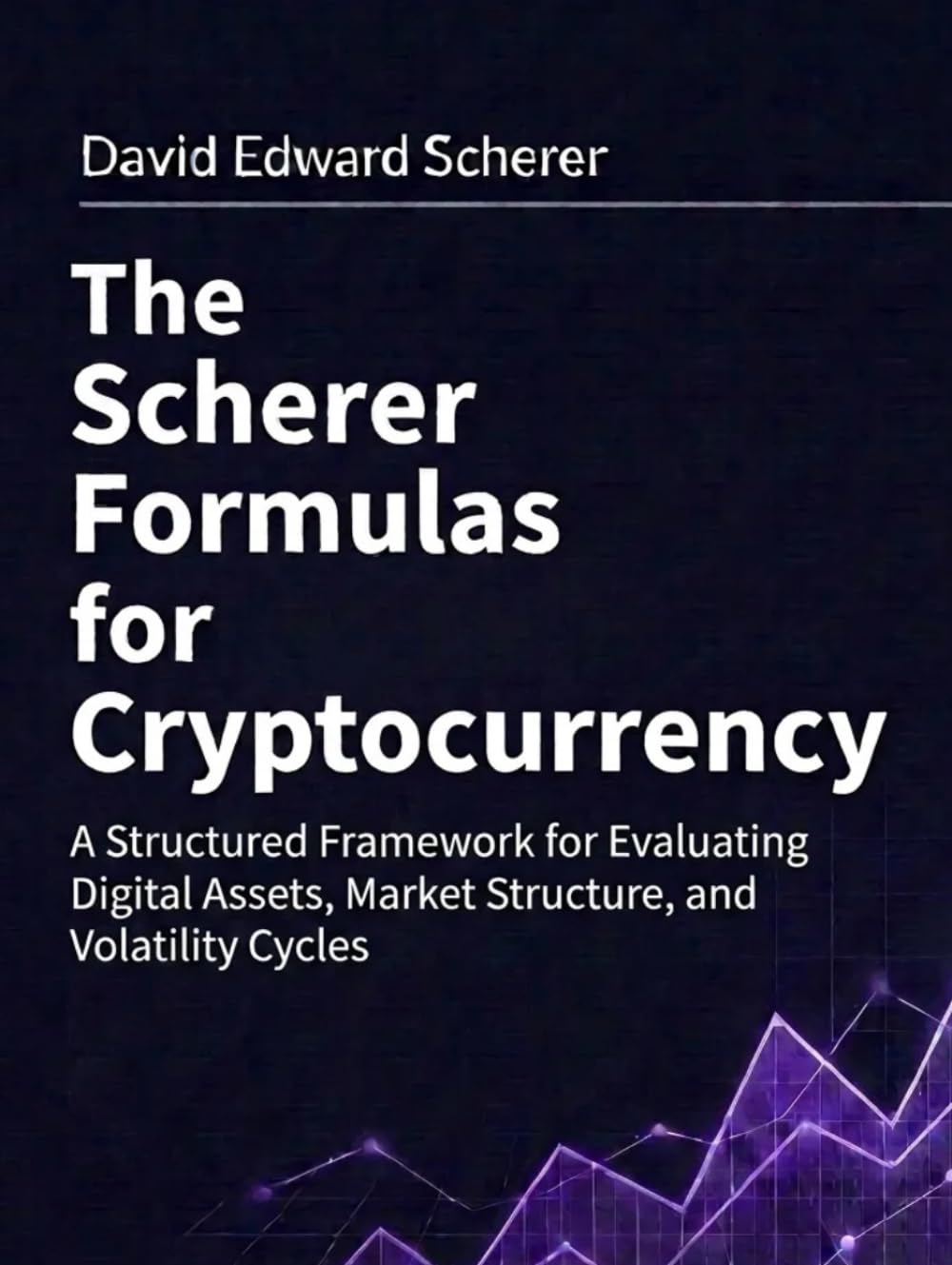 The Scherer Formulas for Cryptocurrency: A Structured Framework for Evaluating Digital Assets, Market Structure, and Volatility Cycles