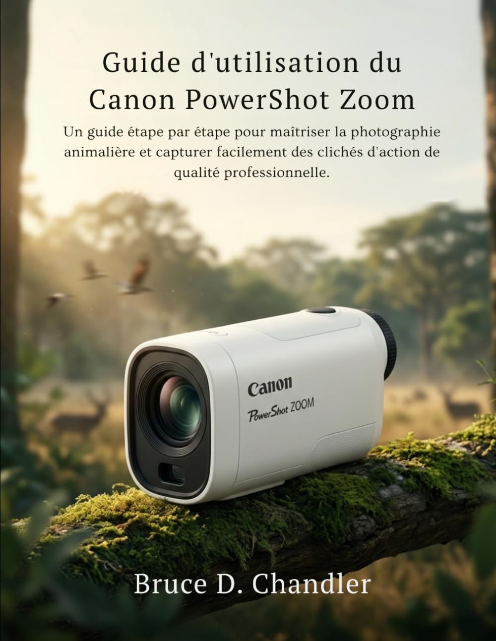 Guide d'utilisation du Canon PowerShot Zoom: Un guide étape par étape pour maîtriser la photographie animalière et capturer facilement des clichés d'action de qualité professionnelle.