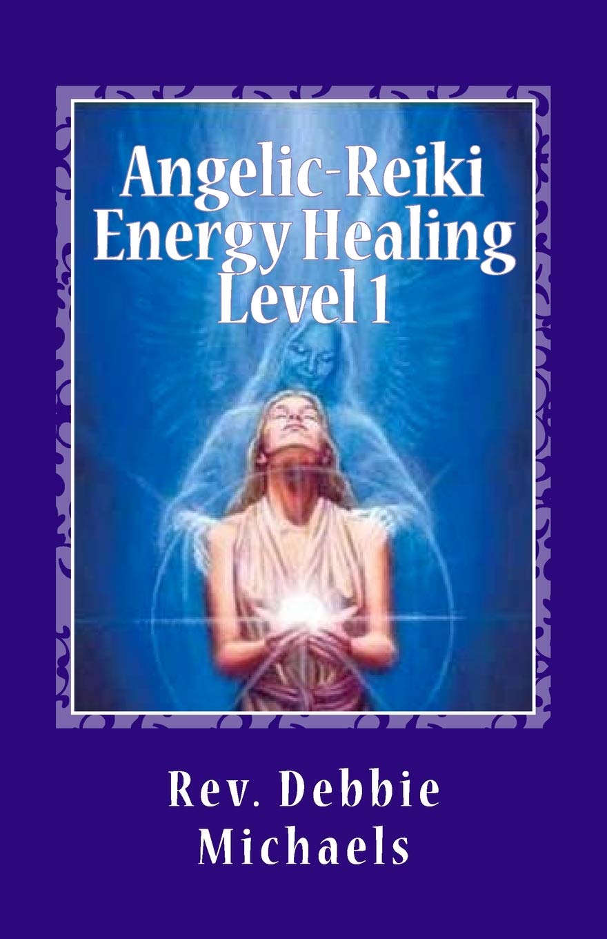 Angelic-Reiki Energy Healing Level 1: Level 1: Volume 1