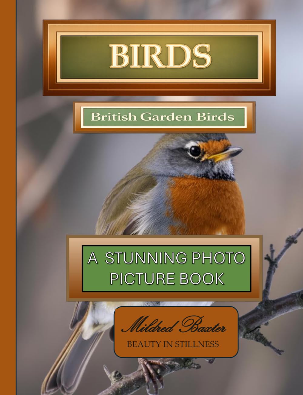 Birds - British Garden Birds - A Stunning Photo Picture Book: A Mildred Baxter – Beauty in Stillness Collection