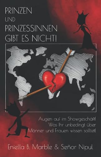 Prinzen und Prinzessinnen gibt es nicht! Augen auf im Showgeschäft! Was Ihr unbedingt über Männer und Frauen wissen solltet!