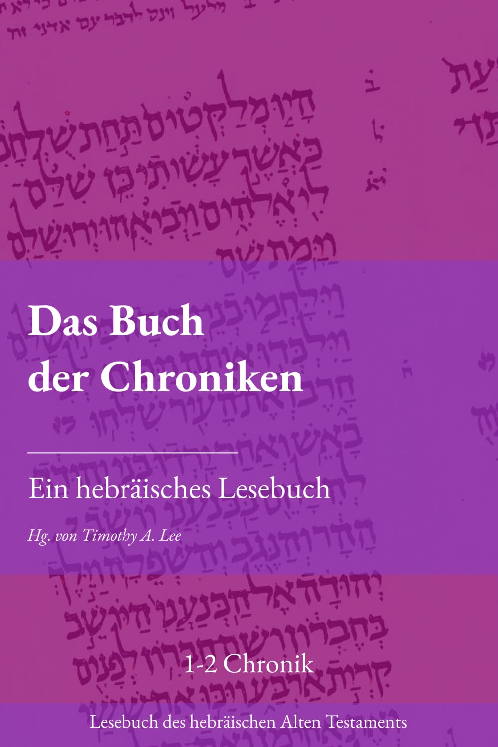 Das Buch der Chroniken: Ein hebräisches Lesebuch