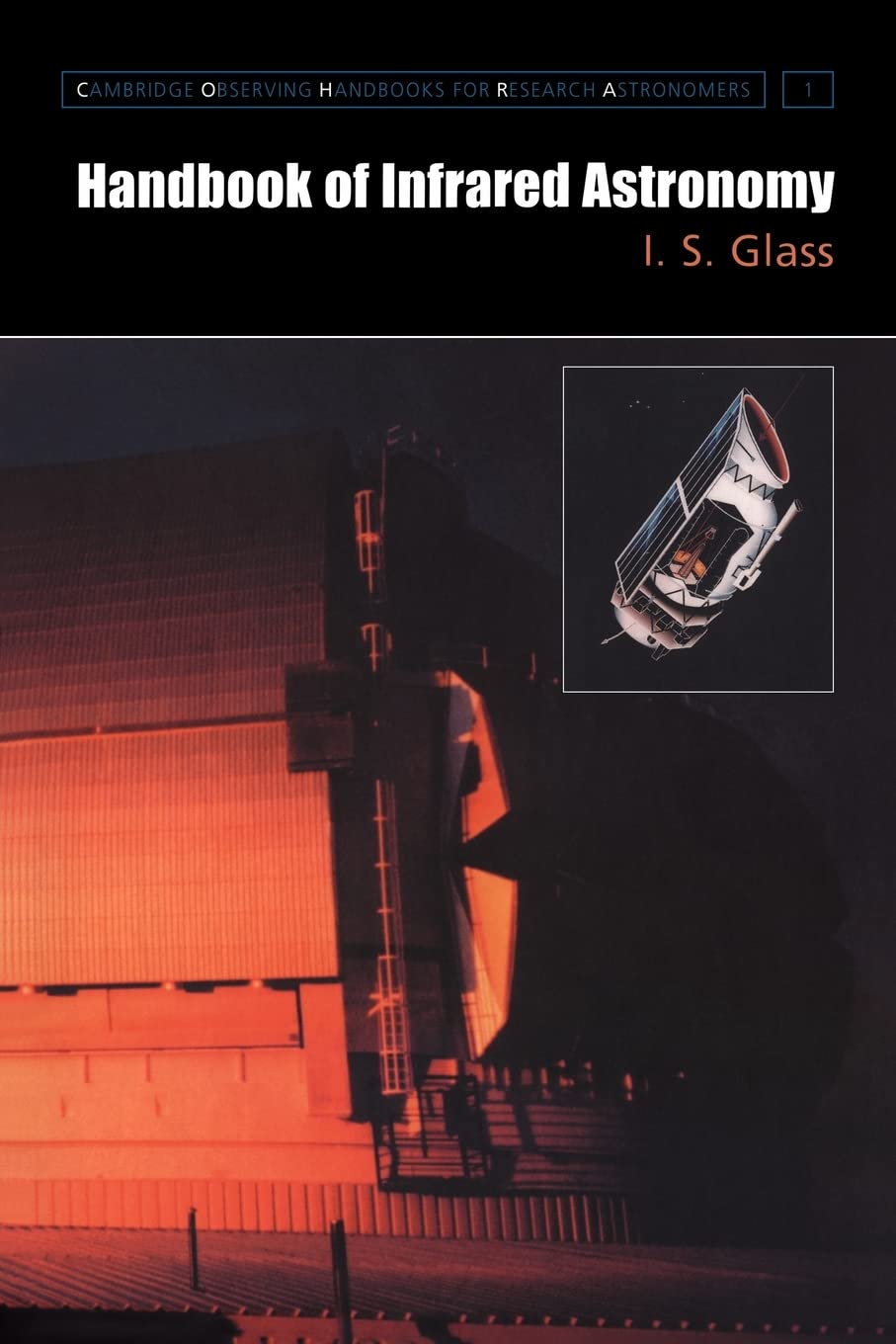 Handbook of Infrared Astronomy: 1 (Cambridge Observing Handbooks for Research Astronomers, Series Number 1)