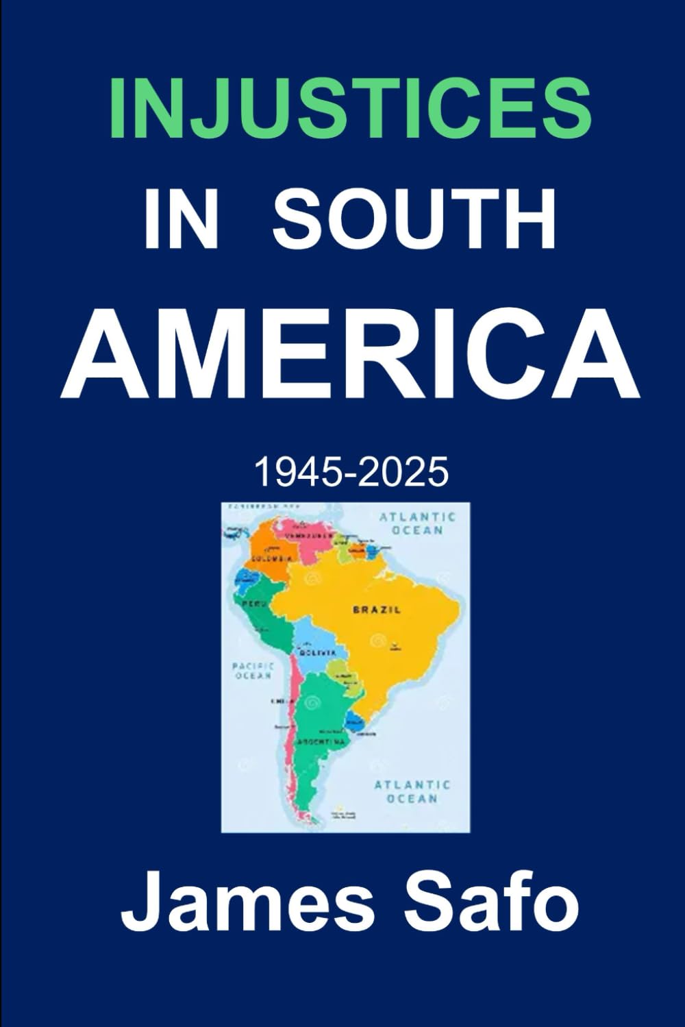 INJUSTICES IN SOUTH AMERICA: 1945-2025