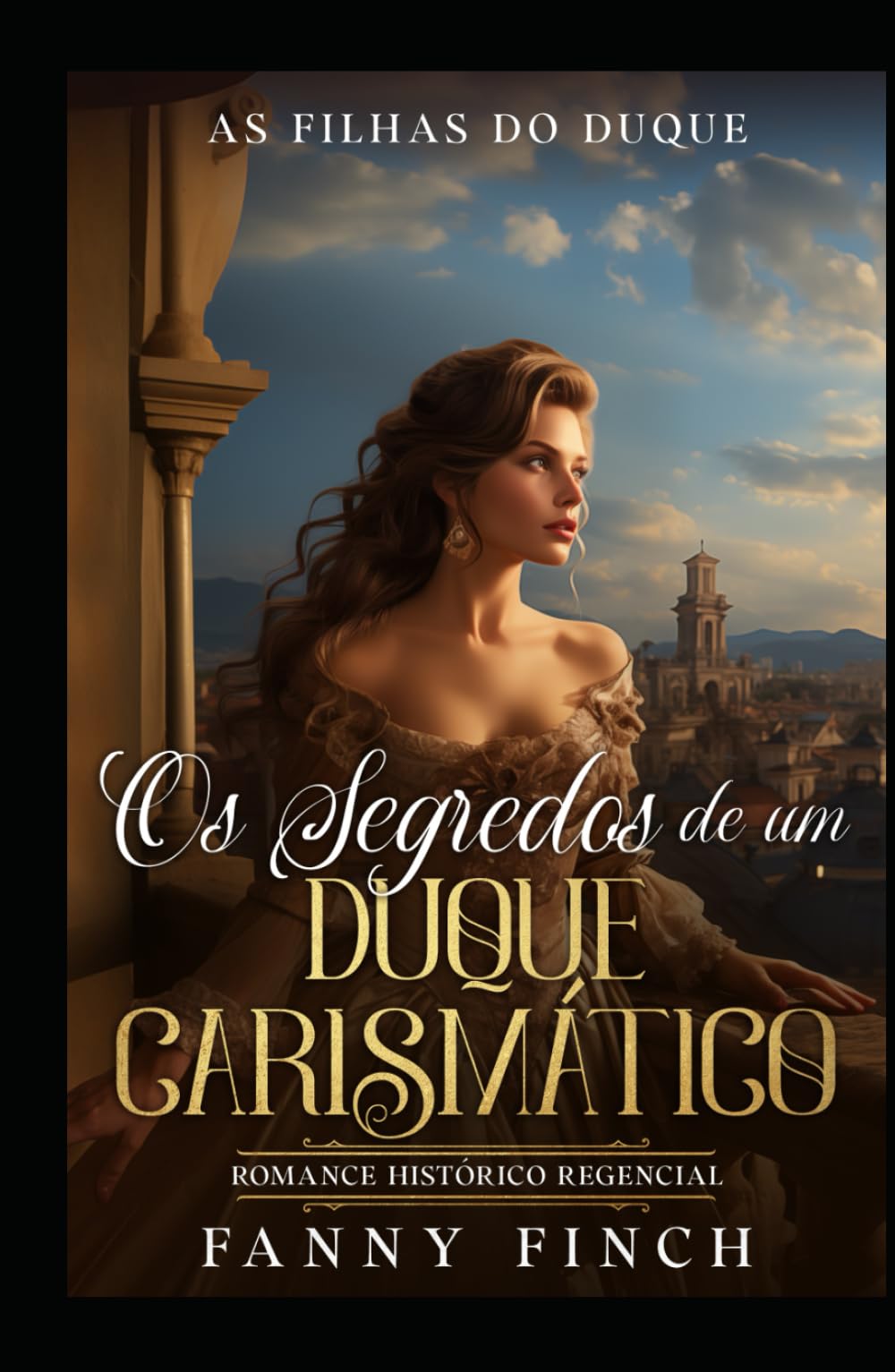 Os Segredos De Um Duque Carismático: Romance Histórico Regencial (As Filhas Do Duque)