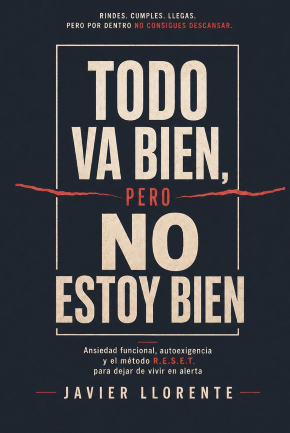 Todo va bien, pero no estoy bien: Guía ansiedad funcional y ansiedad mental: cómo controlar la ansiedad, dejar de sobrepensar y recuperar la calma