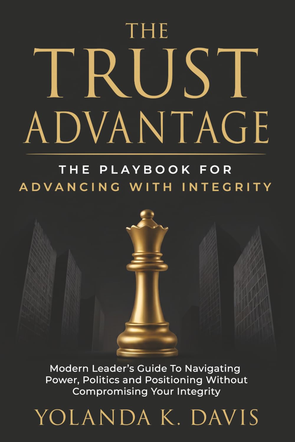 The Trust Advantage: The Playbook for Advancing with Integrity