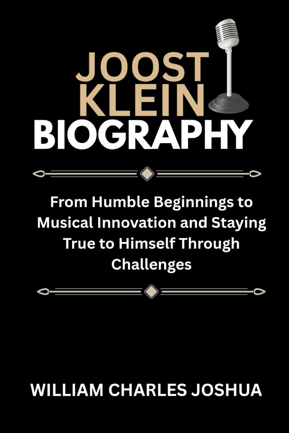 JOOST KLEIN BIOGRAPHY: From Humble Beginnings to Musical Innovation and Staying True to Himself Through Challenges