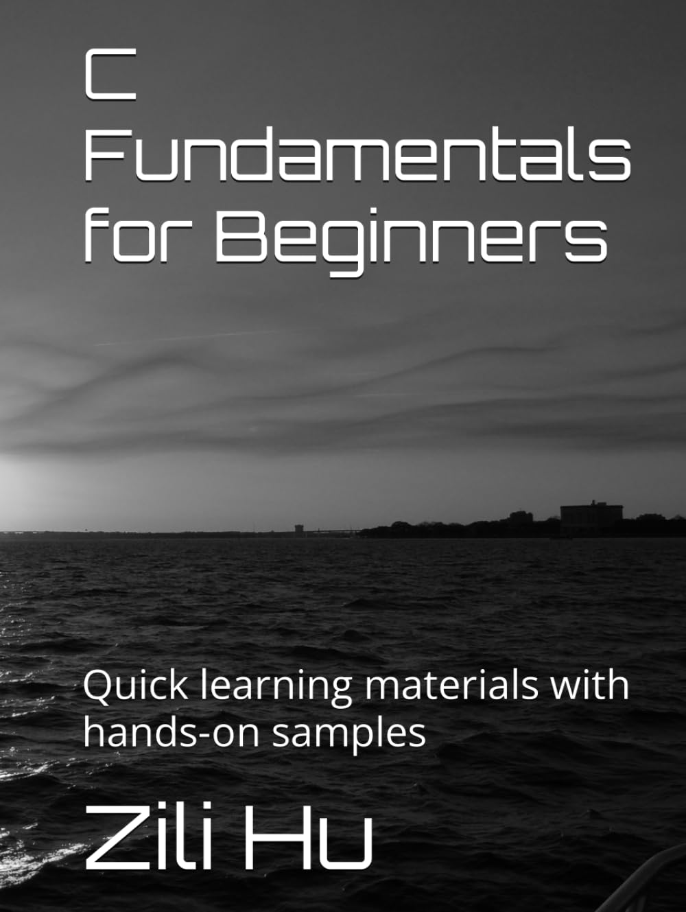 C Fundamentals for Beginners: Quick learning materials with hands-on samples (Popular Programming Languages, Band 1)