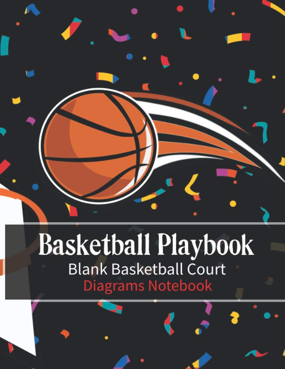 Basketball Playbook Blank Basketball Court Diagrams Notebook: Basketball management books Coaching Organizer Notebook Perfect Game Planner for Coach ... Blank Board Clipboard Set Match Play Sport.