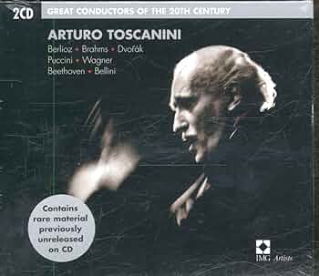 great conductors of the 20th century: Arturo Toscanini