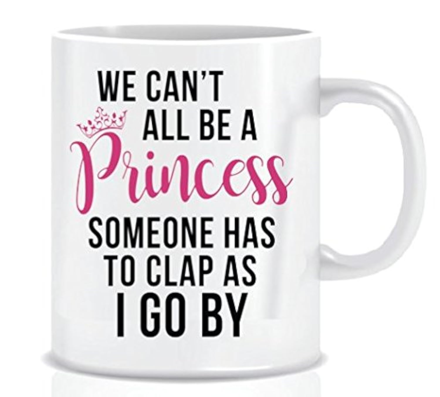 BLUE RIBBON Funny Coffee Mug with Quote WE CANT ALL BE A PRINCESS SOMEONE HAS TO CLAP AS I GO BY in Decorative Blue Ribbon Box - 11 oz - Gifts for Family