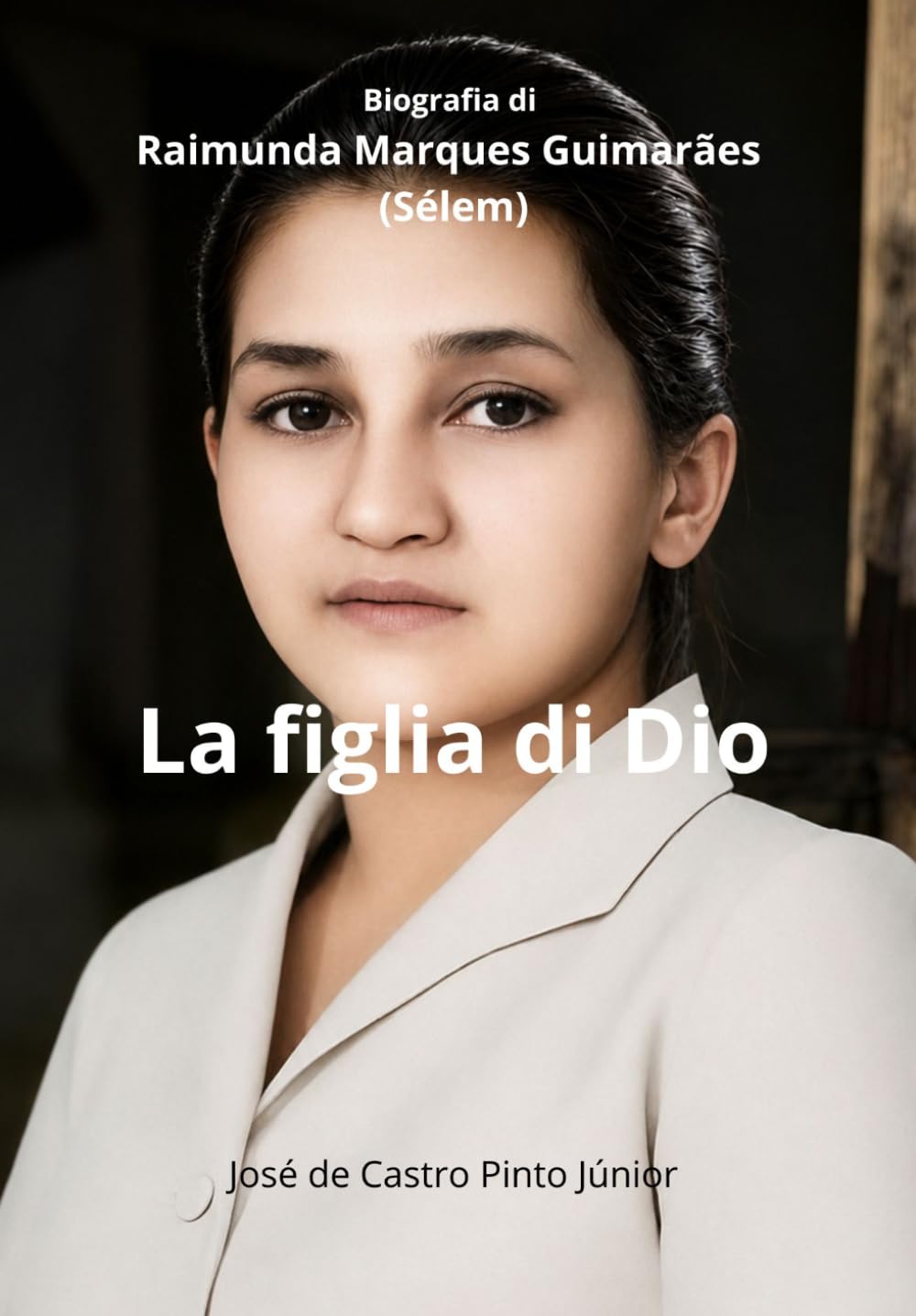 La figlia di Dio: Biografia di Raimunda Marques Guimarães (Sélem)