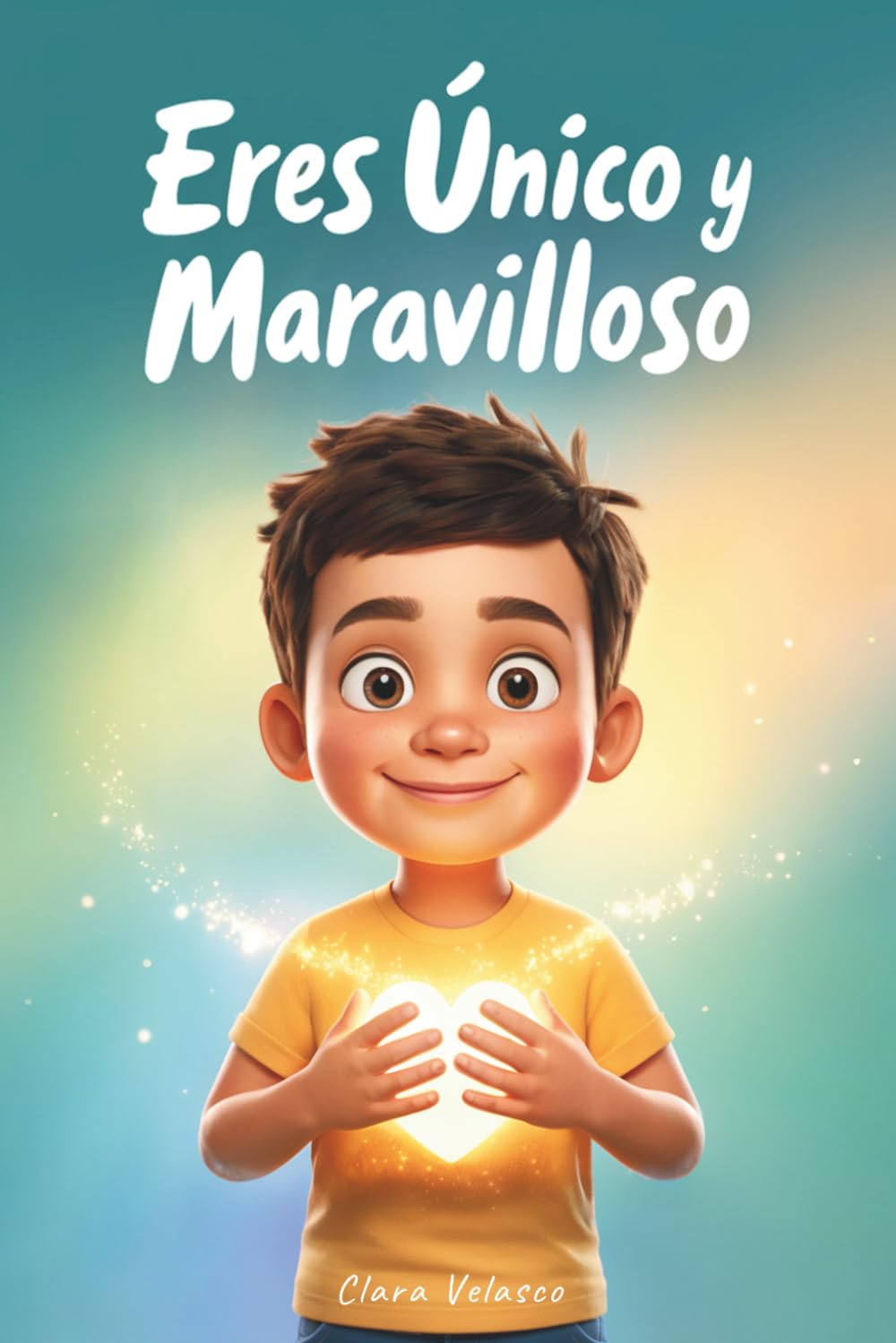 Eres Único y Maravilloso: Cuentos e historias inspiradoras con valores que fortalecen la confianza y la autoestima para afrontar los retos con alegría, valentía y amor. Para niños de 6 a 10 años.