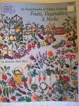Paperback An Encyclopedia of Ribbon Embroidery: Fruits, Vegetables, and Herbs Book