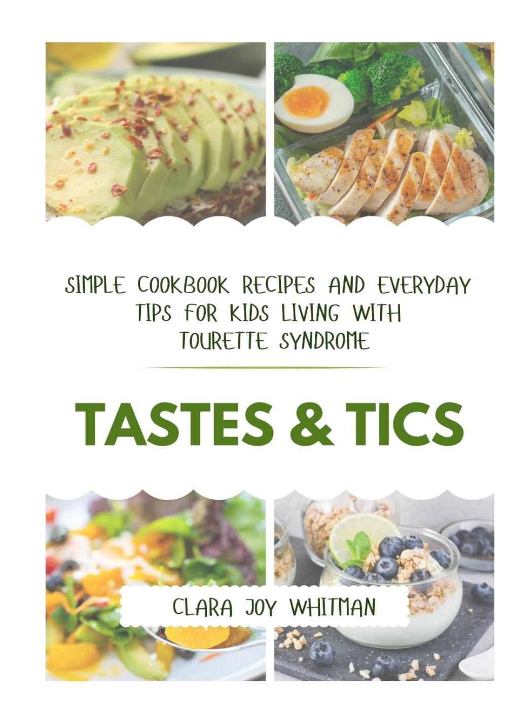 TASTES & TICS: Simple Cookbook Recipes and Everyday Tips for Kids Living with Tourette Syndrome