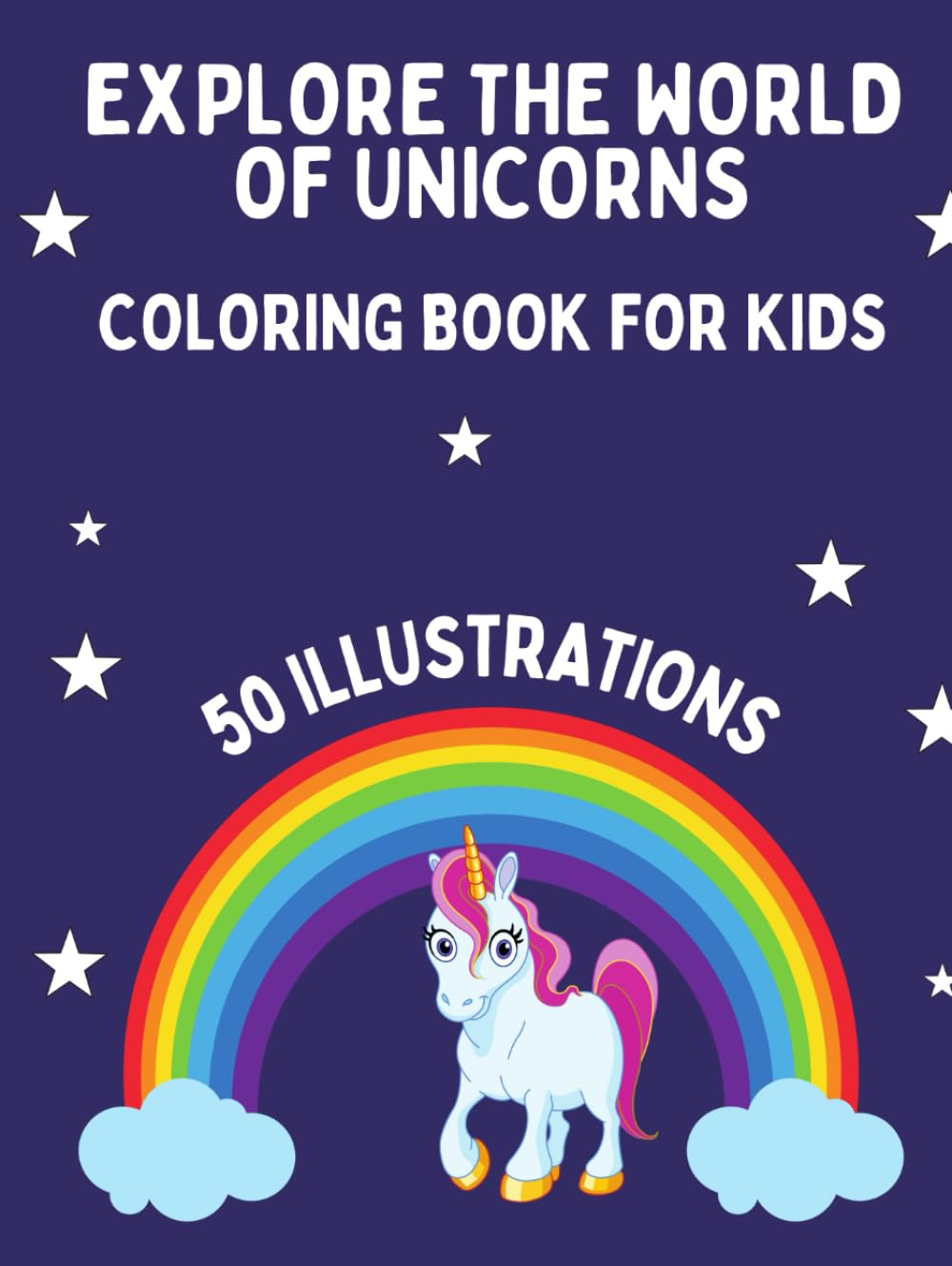EXPLORE THE WORLD OF UNICORNS: Coloring book for kids