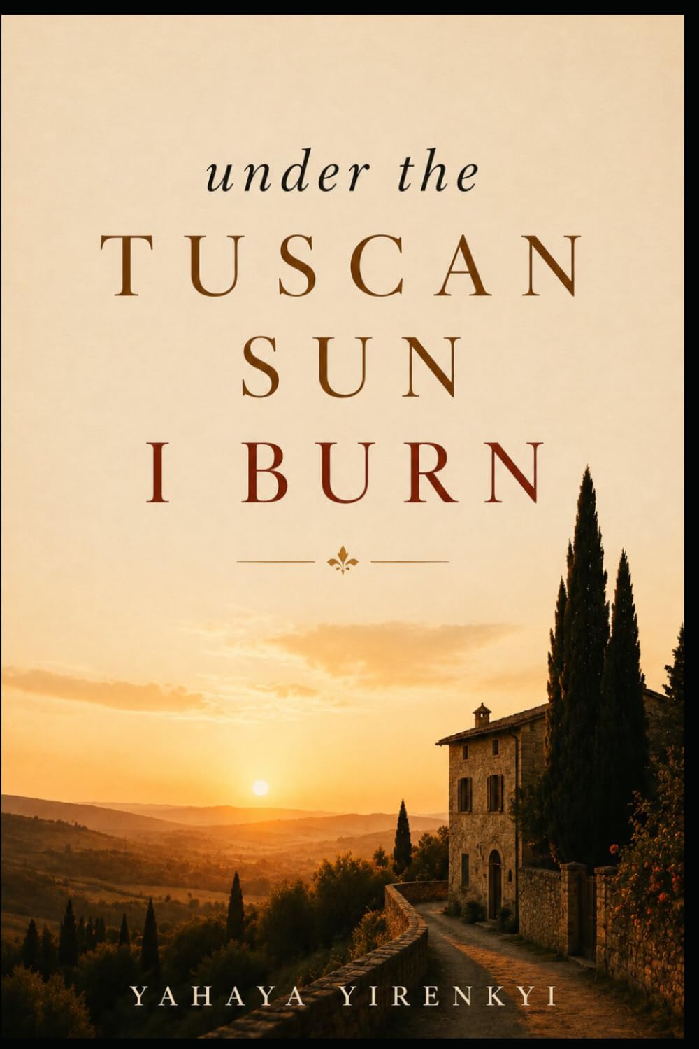 Under the Tuscan Sun, I Burn