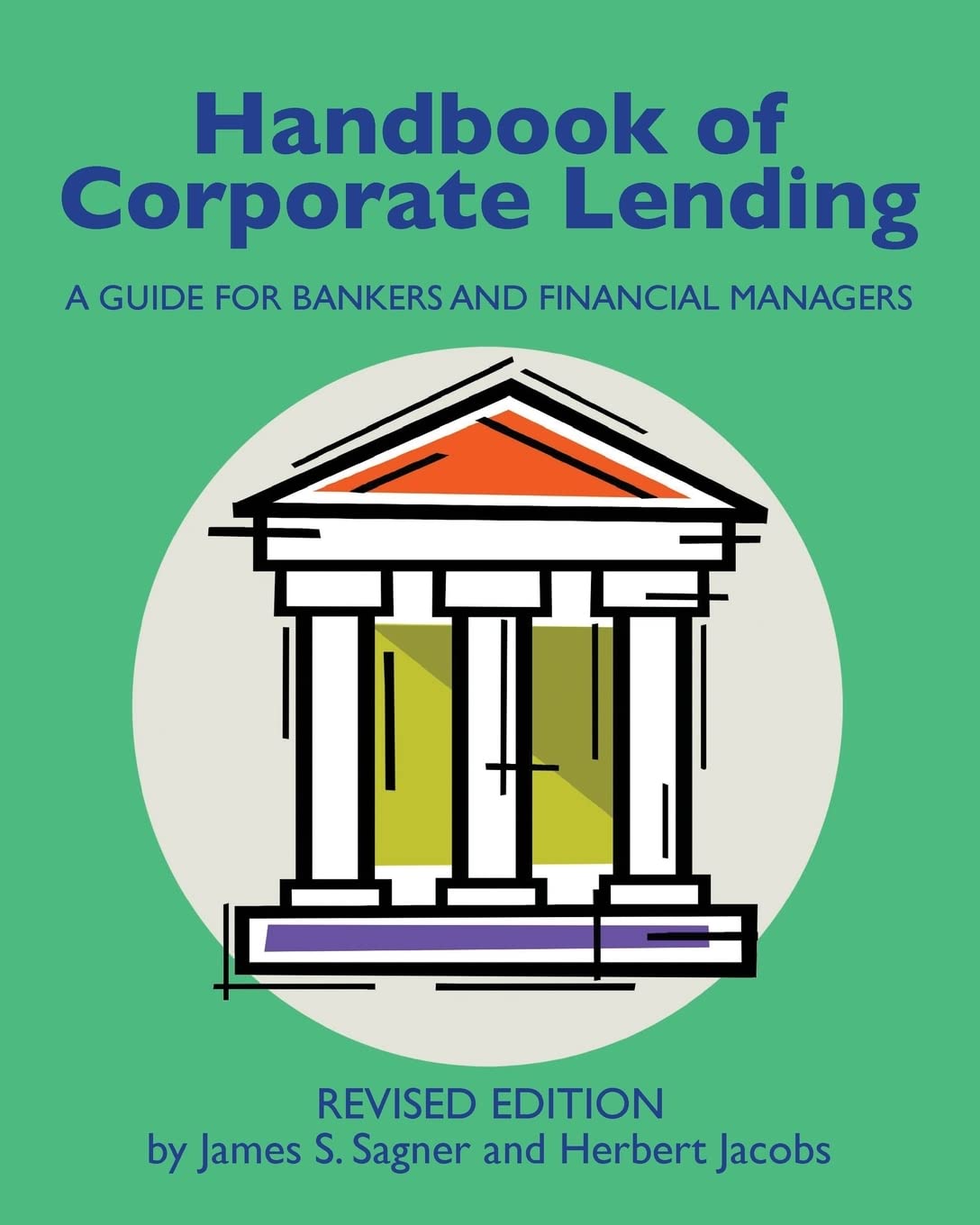 Handbook of Corporate Lending: A Guide for Bankers and Financial Managers revised