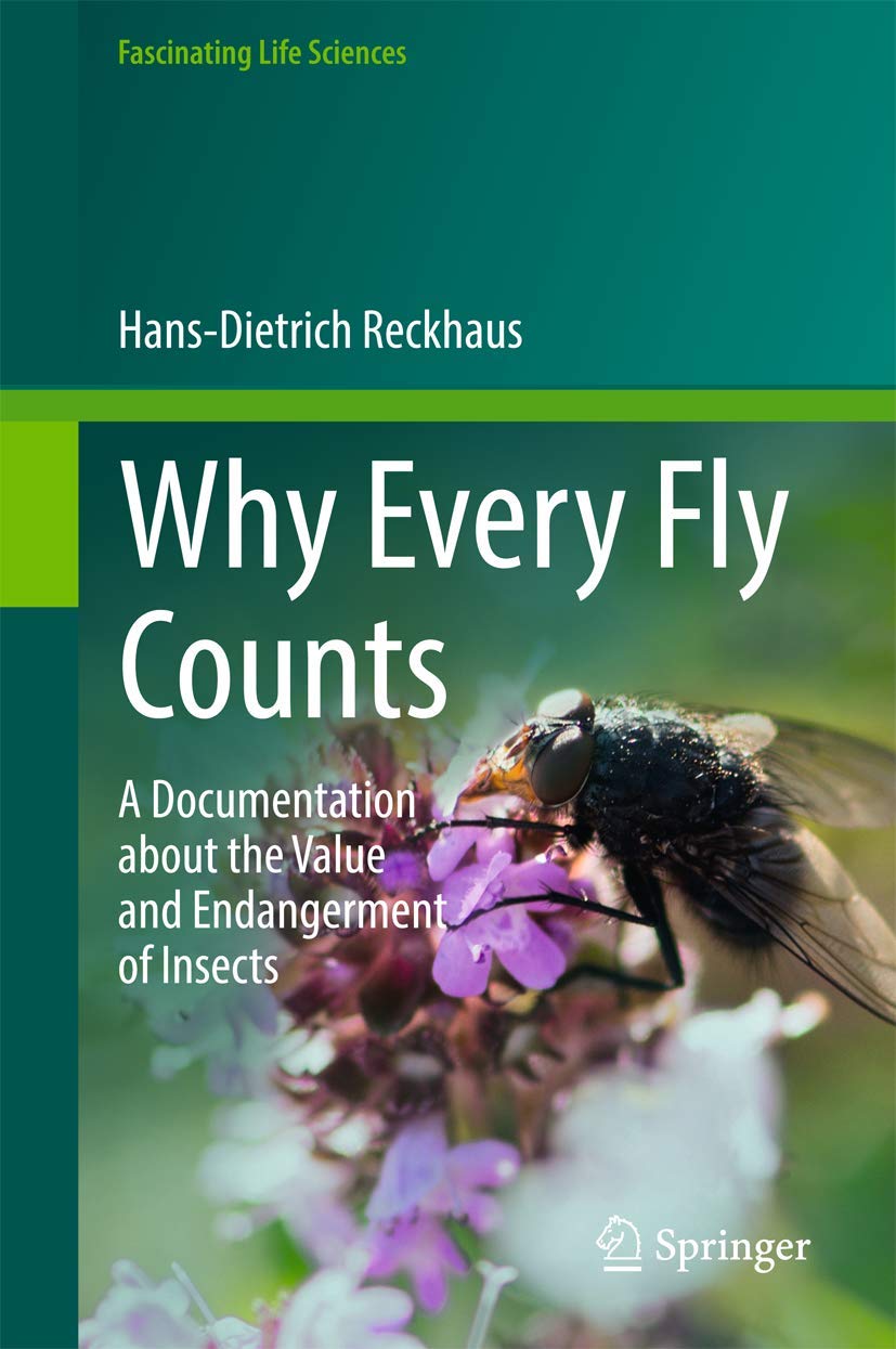Why Every Fly Counts: A Documentation about the Value and Endangerment of Insects (Fascinating Life Sciences)
