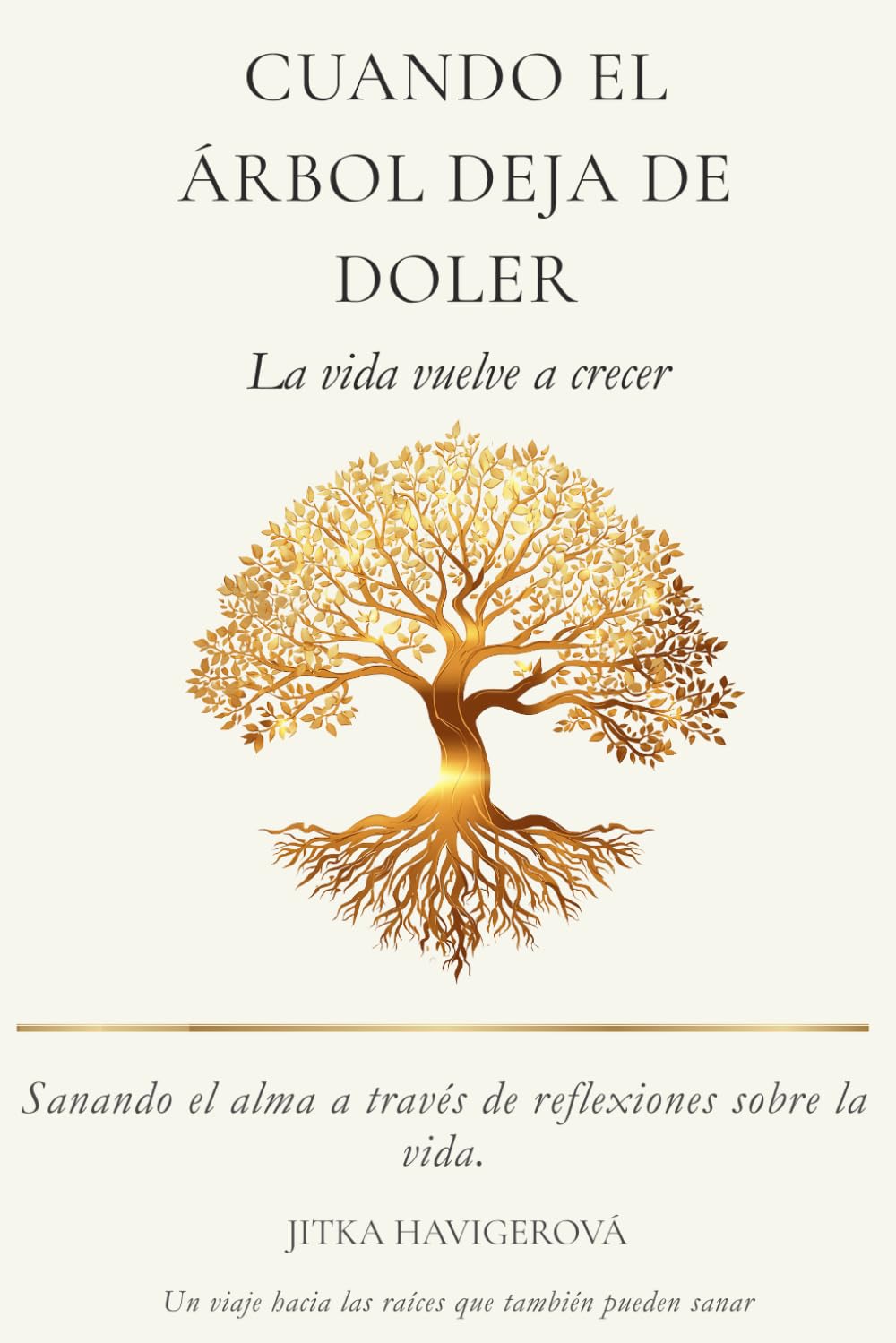 Cuando el árbol deja de doler, la vida vuelve a crecer: Sanando el alma a través de reflexiones sobre la vida.