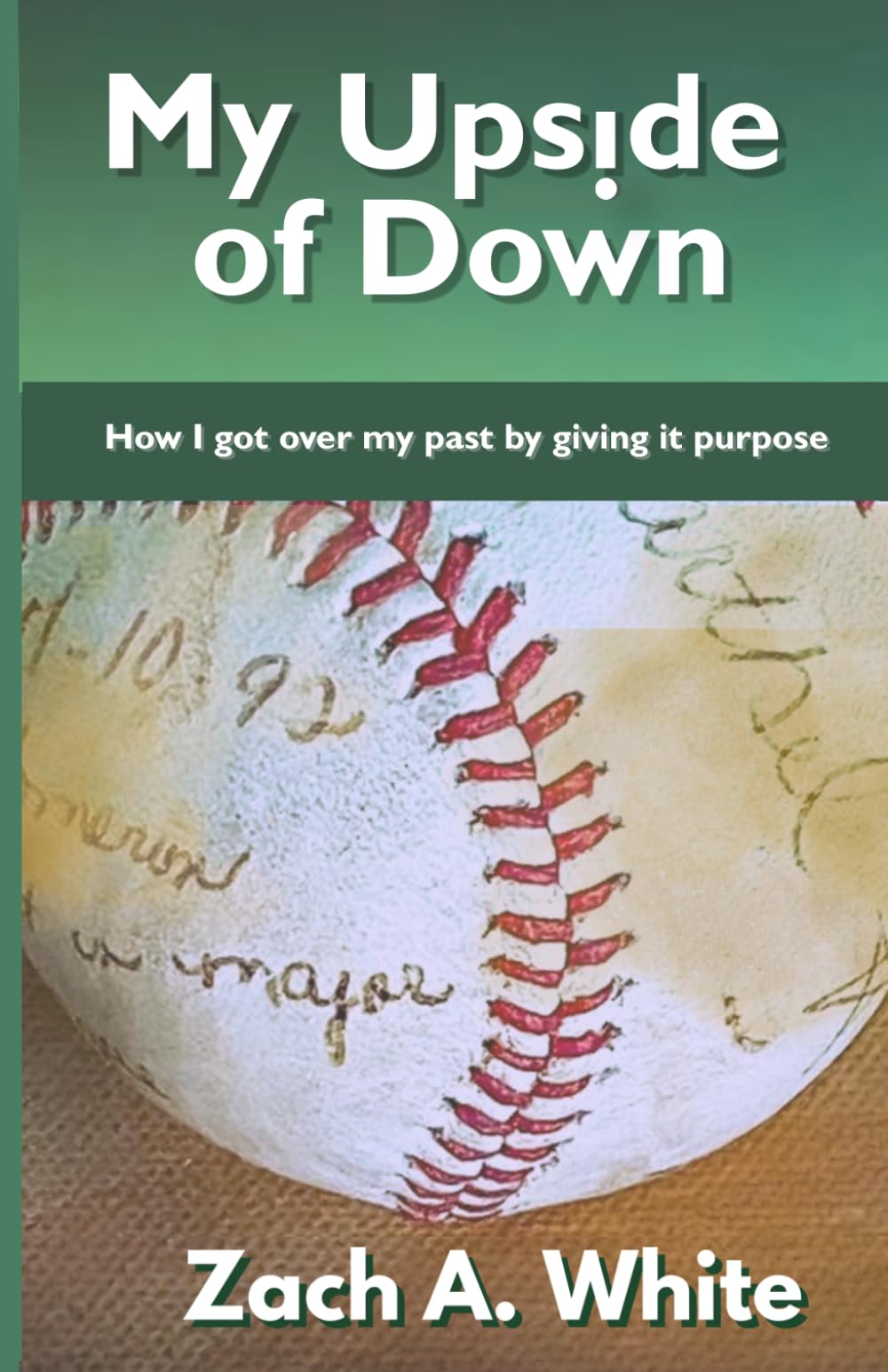 My Upside of Down: How I Got Over My Past by Giving It Purpose