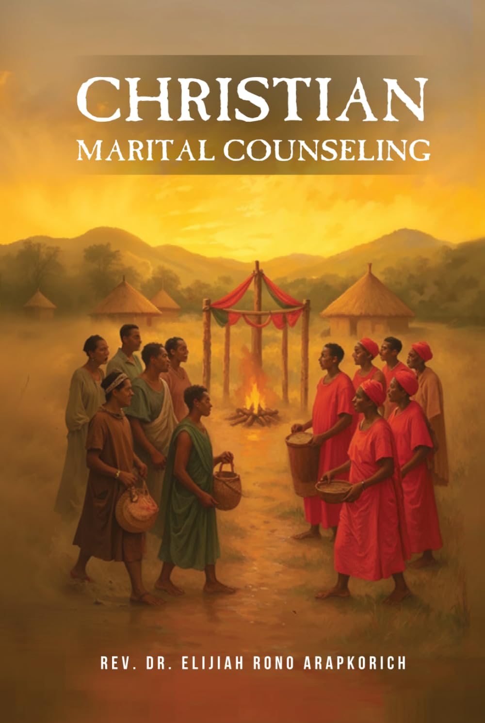 CHRISTIAN MARITAL COUNSELING: IN KENYA: A LOOK AT MARRIAGE AND FAMILY IN THE KALENJIN TRIBE