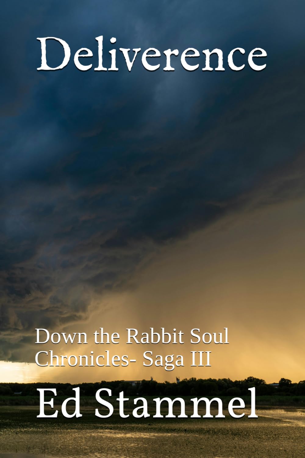 Deliverence: Down the Rabbit Soul Chronicles- Saga III