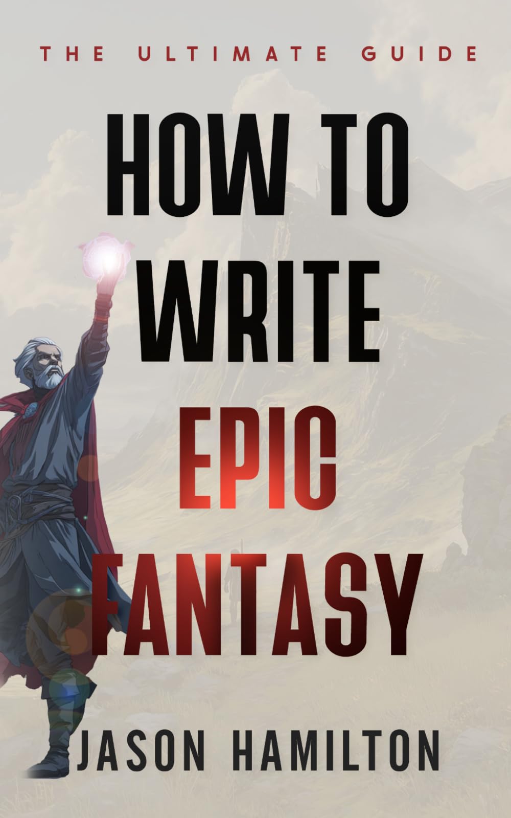 How to Write Epic Fantasy: The Ultimate Guide (The Story Hacks)