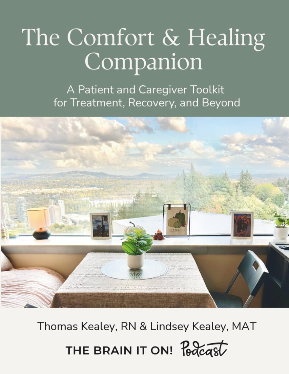 The Comfort & Healing Companion: A Patient and Caregiver Toolkit for Treatment, Recovery, and Beyond