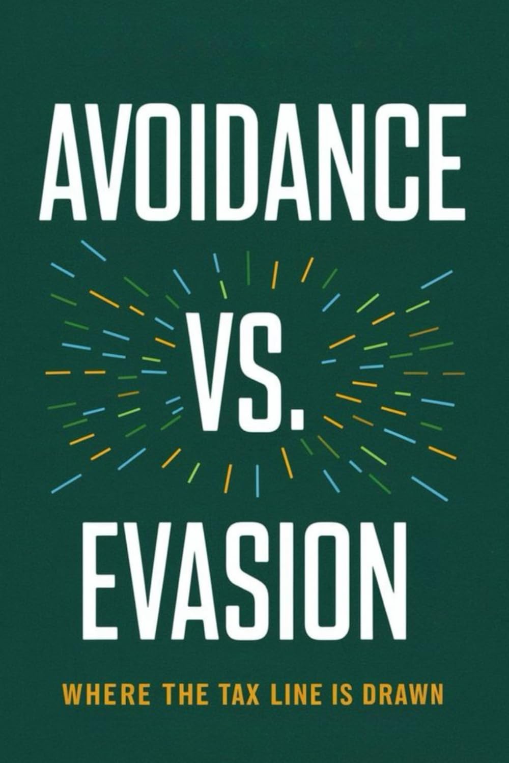 Avoidance vs. Evasion: Where the Tax Line Is Drawn