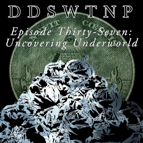 Episode 37: Uncovering Underworld