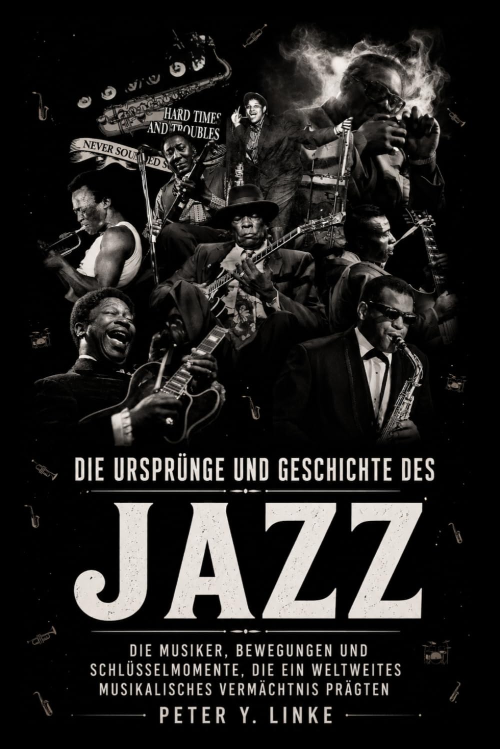 Die Ursprünge und Geschichte des Jazz: Die Musiker, Bewegungen und Schlüsselmomente, die ein weltweites musikalisches Vermächtnis prägten