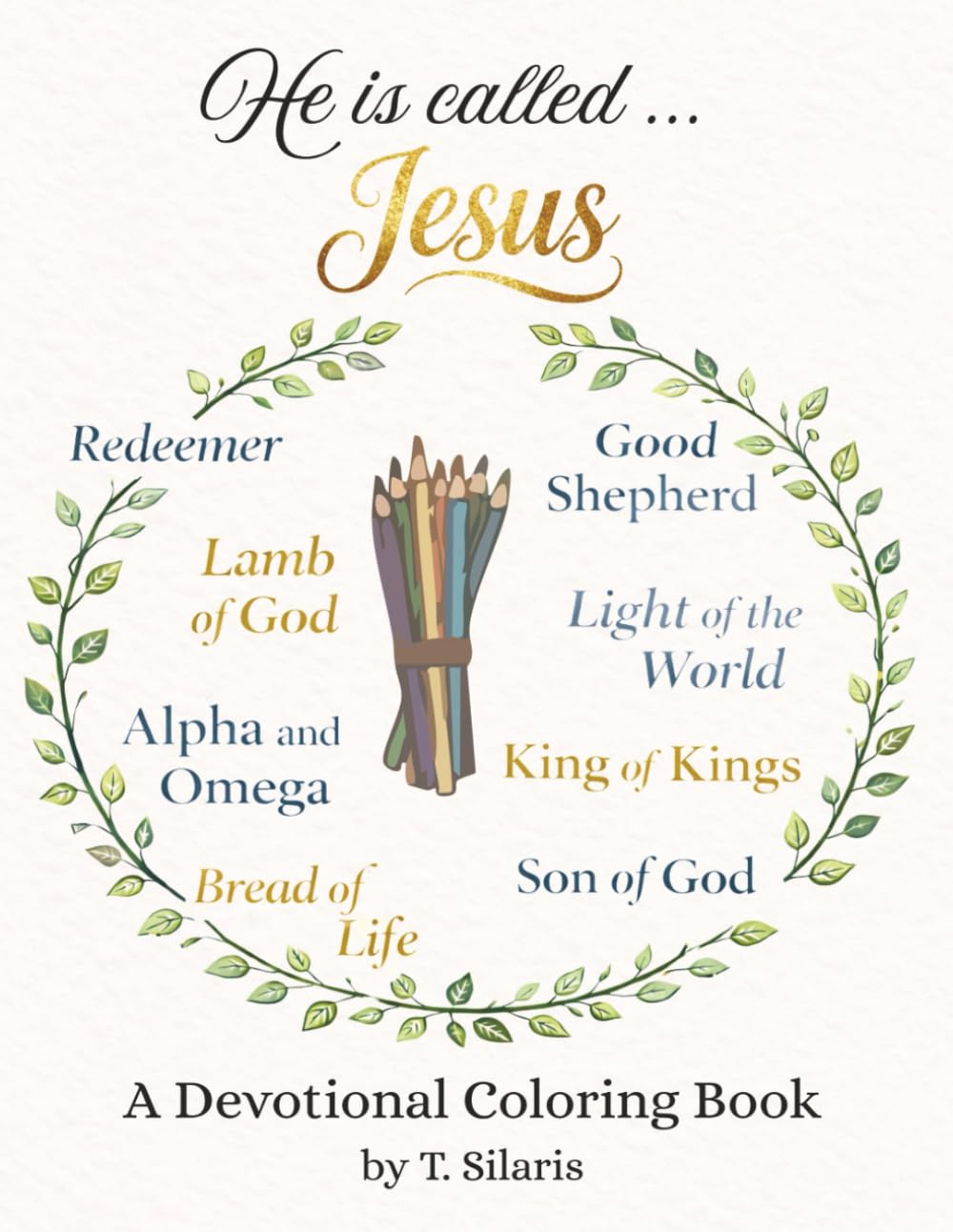 He is Called ... Jesus: A Devotional Coloring Book, Inspirational Names of Jesus Drawn from the Bible, 50 Coloring Pages